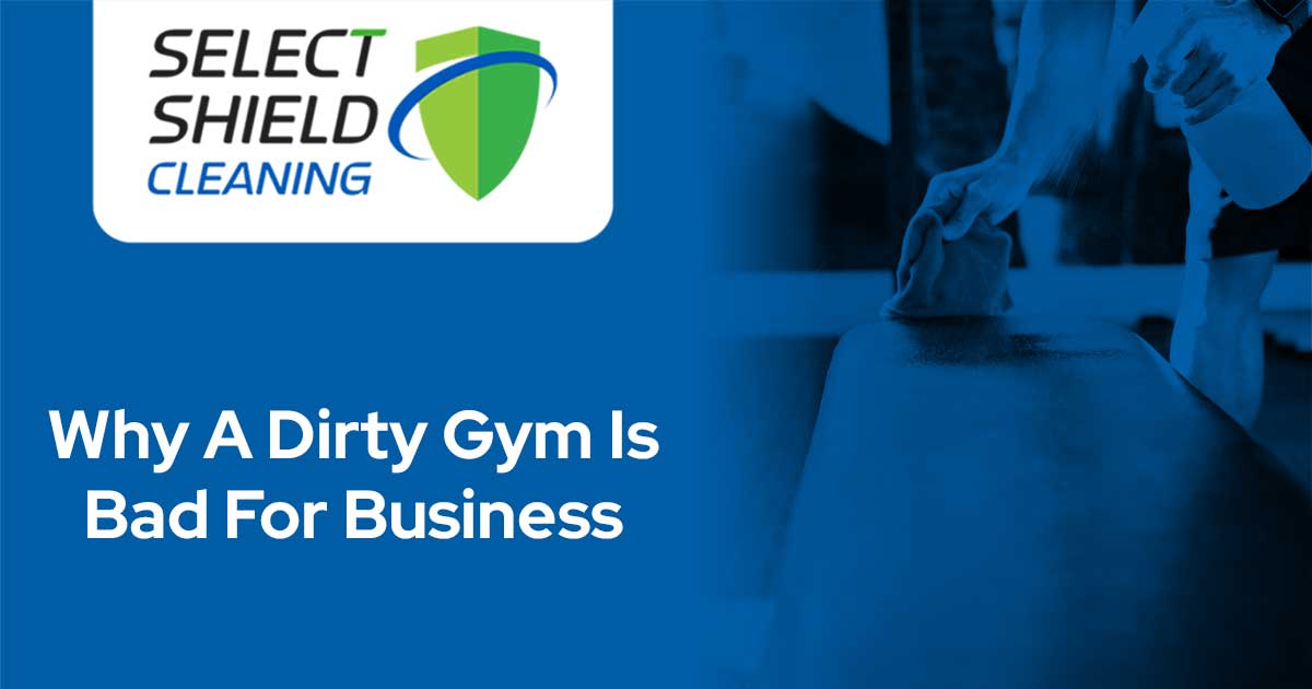 Why A Dirty Gym Is Bad For Business